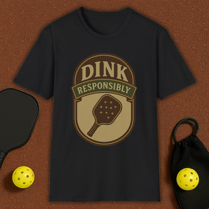 Dink Responsibly Pickleball T-Shirt