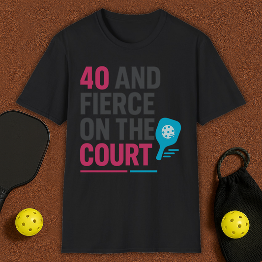 40 And Fierce Pickleball T-Shirt