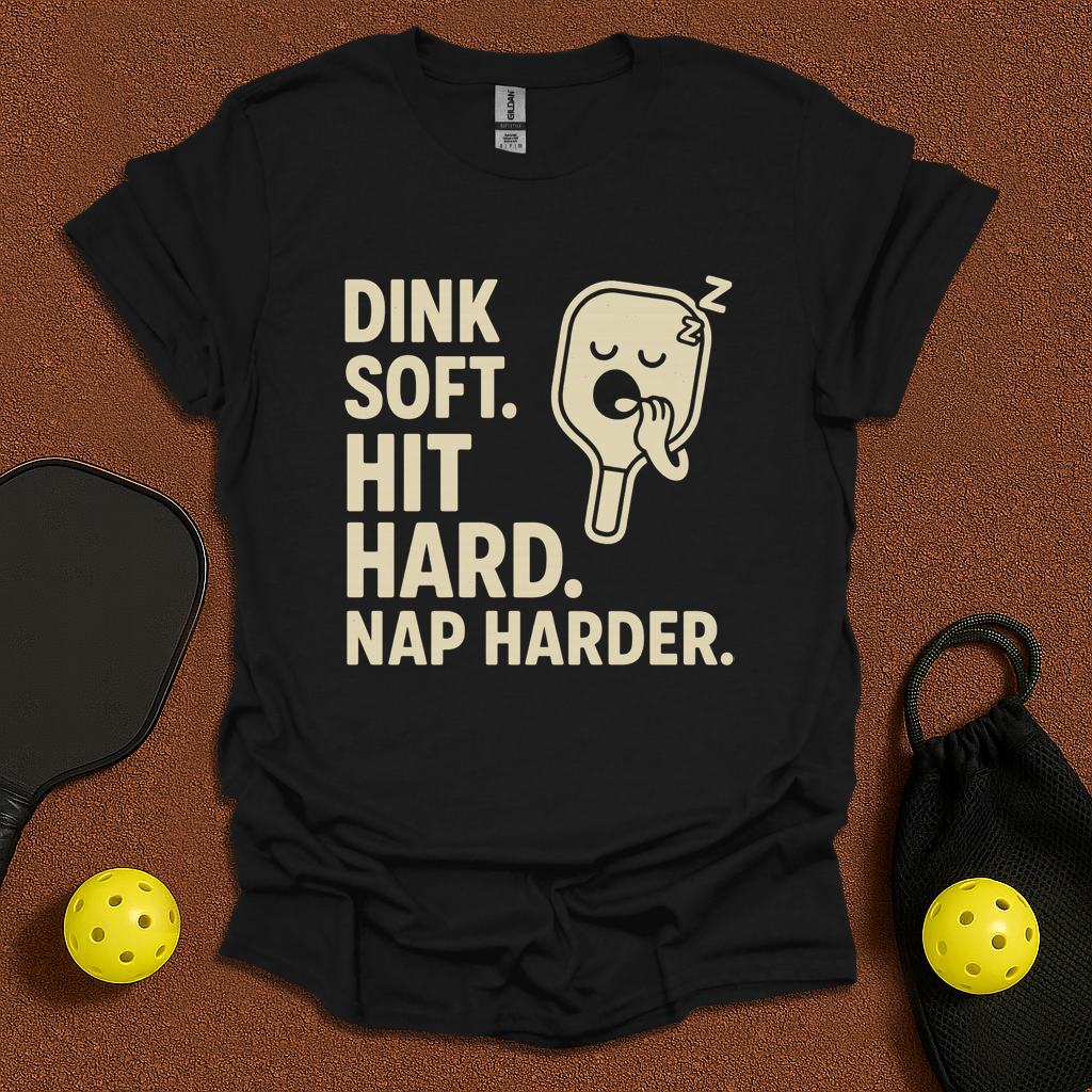 Dink Soft Nap Harder T-Shirt