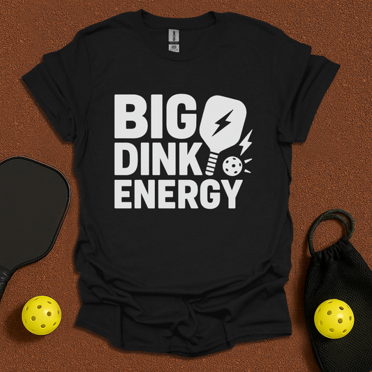 Big Dink Energy T-Shirt