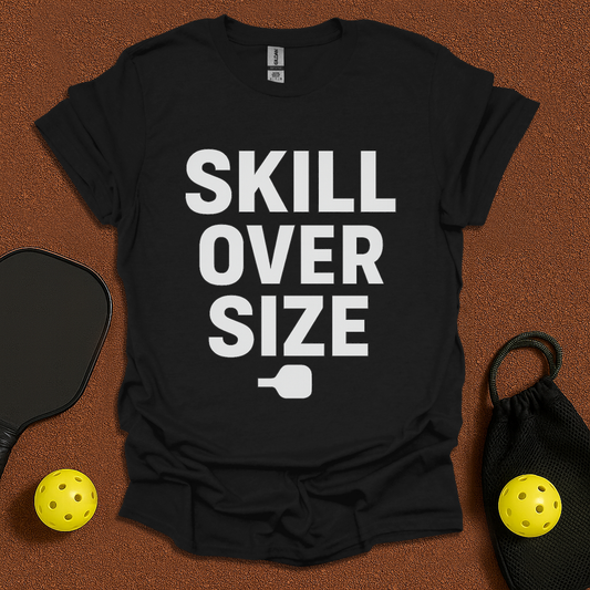 Skill over Size T-Shirt