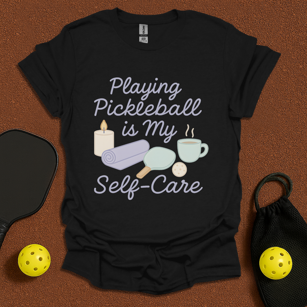 Pickleball is Self-Care T-Shirt