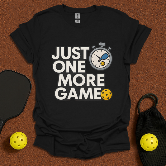 Just One More Pickleball Game! T-Shirt