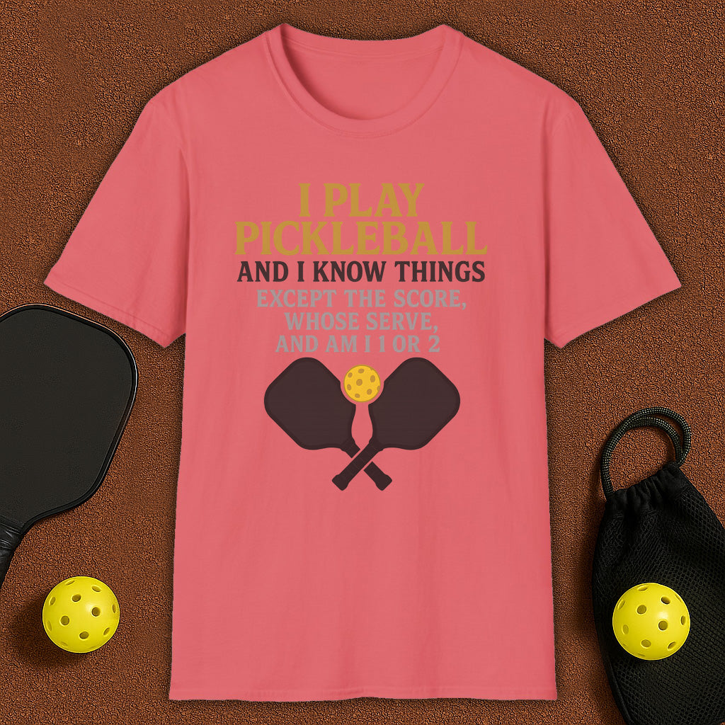 I Play And I Know Things  Pickleball T-Shirt