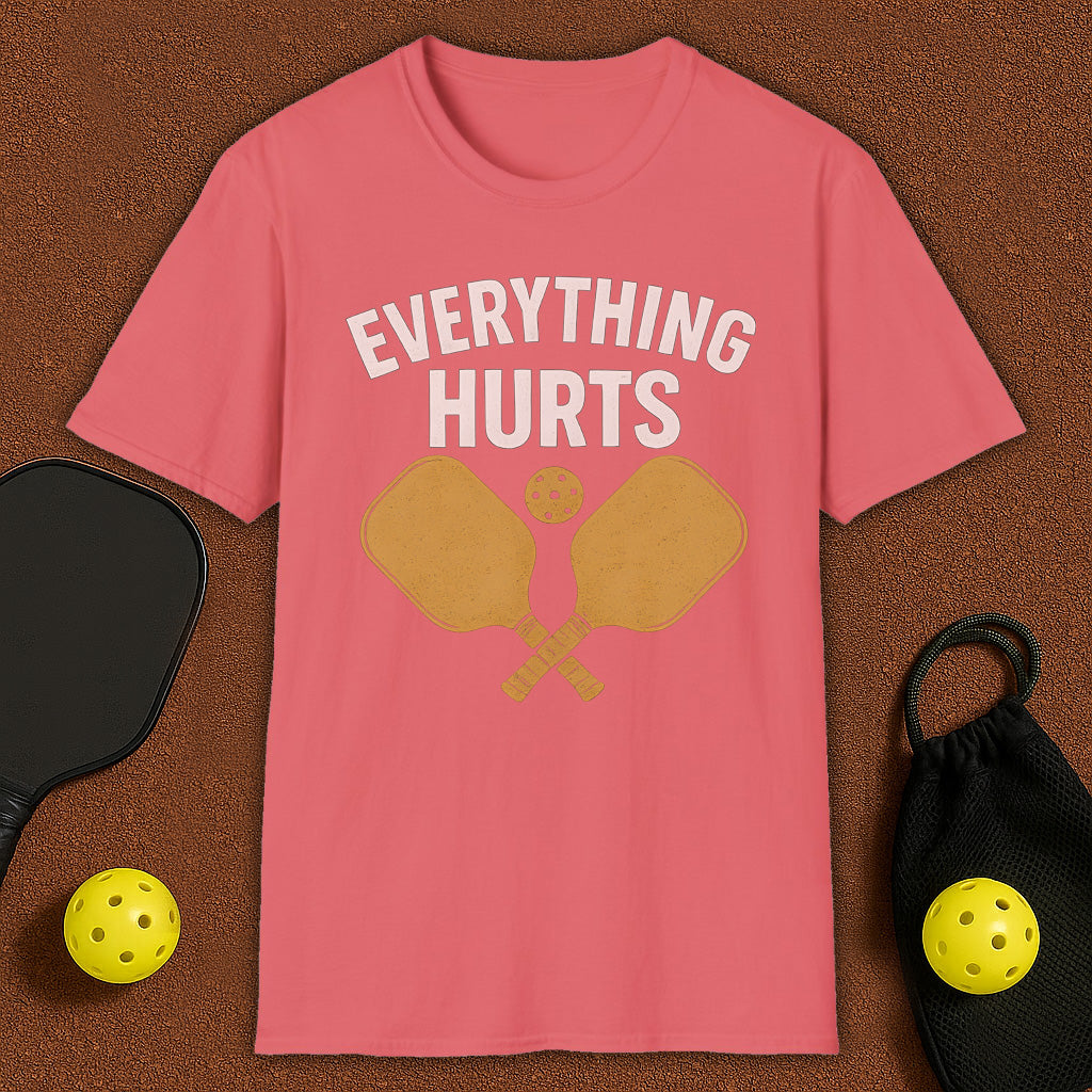Everything Hurts Pickleball T-Shirt