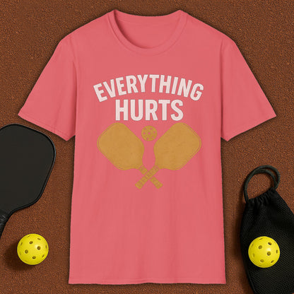 Everything Hurts Pickleball T-Shirt
