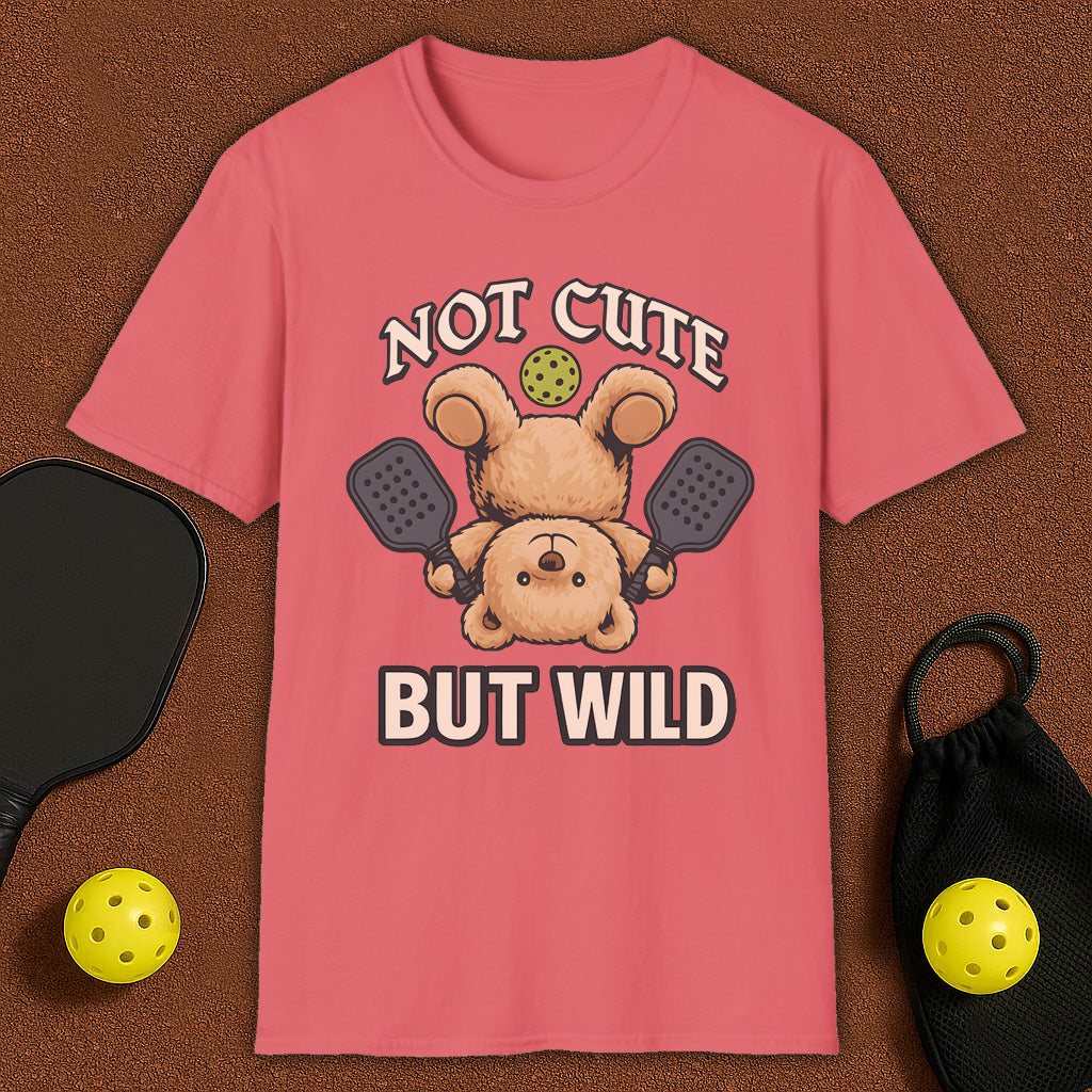 Not Cute But Wild Pickleball T-Shirt