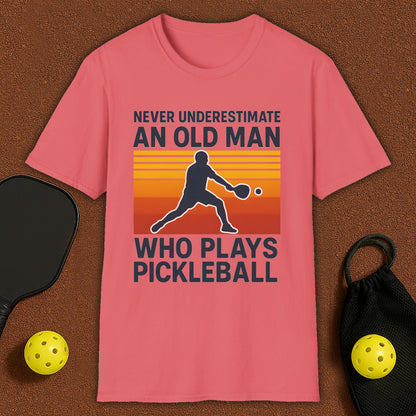 Never Underestimate An Old Man Who Plays Pickleball T-Shirt