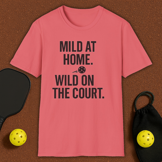 Mild At Home Wild On Court Pickleball T-Shirt