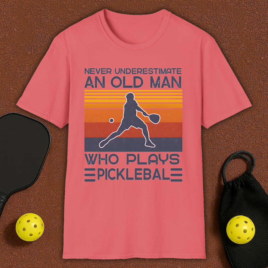 Never Underestimate An Old Man Who Plays Pickleball T-Shirt