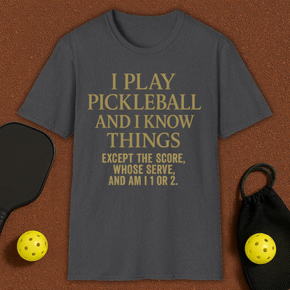 I Play Pickleball and I know Things T-Shirt