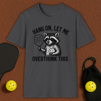 Let me Overthink Pickleball T-Shirt