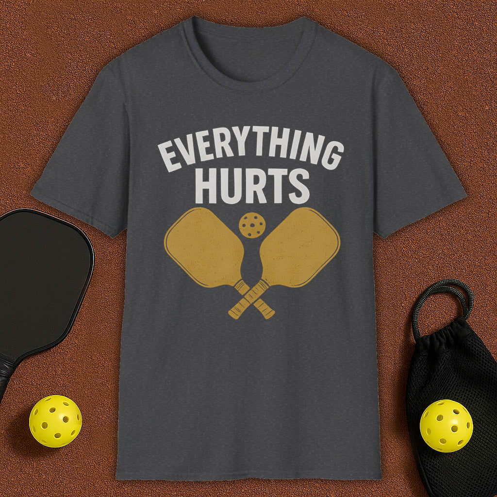 Everything Hurts Pickleball T-Shirt