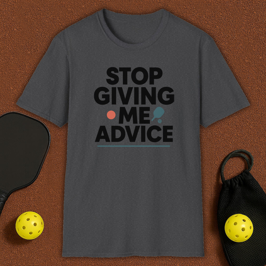 Stop Giving Me Advice Pickleball T-Shirt