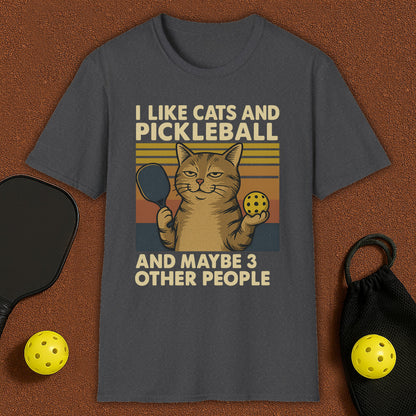 I Like Cats And Maybe 3 Other People Pickleball T-Shirt