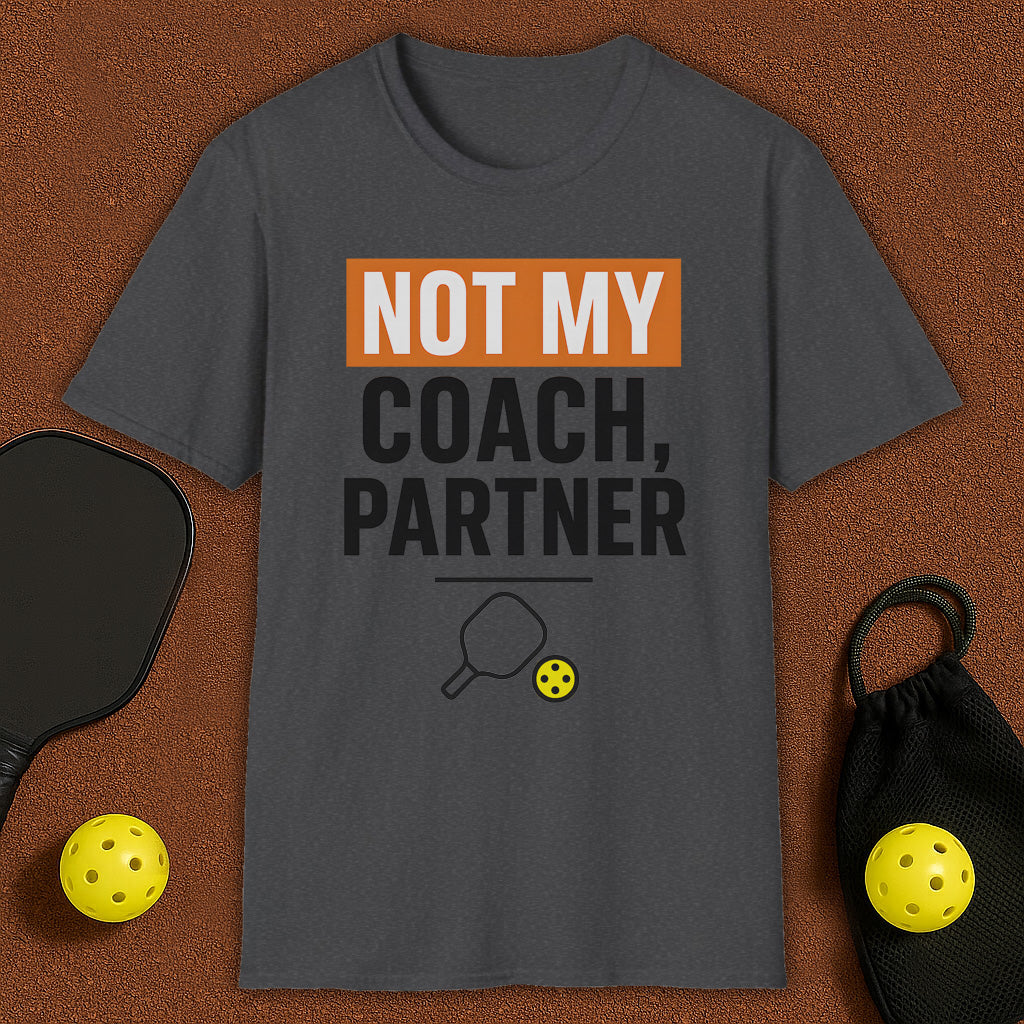 You Not My Coach Pickleball T-Shirt