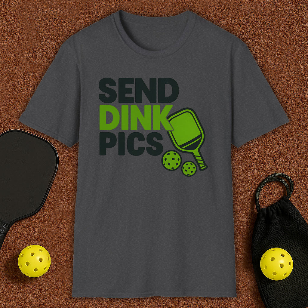 Send Dink Pics T-Shirt