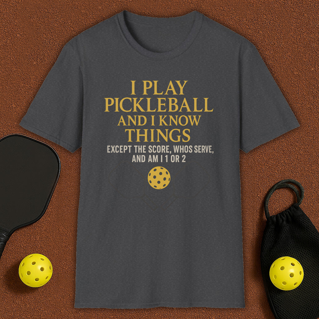 I know Things Am I 1 or 2 Pickleball T-Shirt