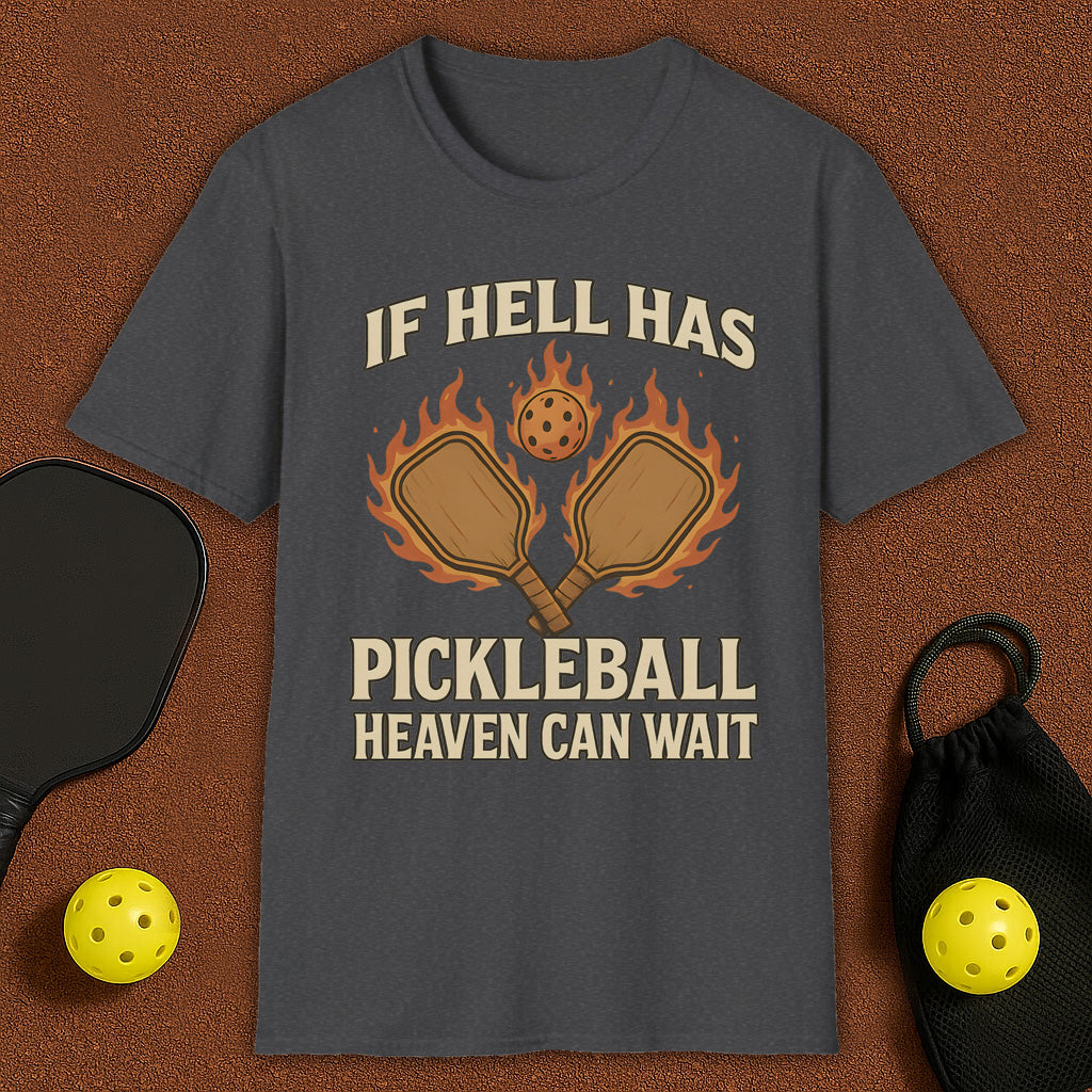 If Hell Has Pickleball T-Shirt