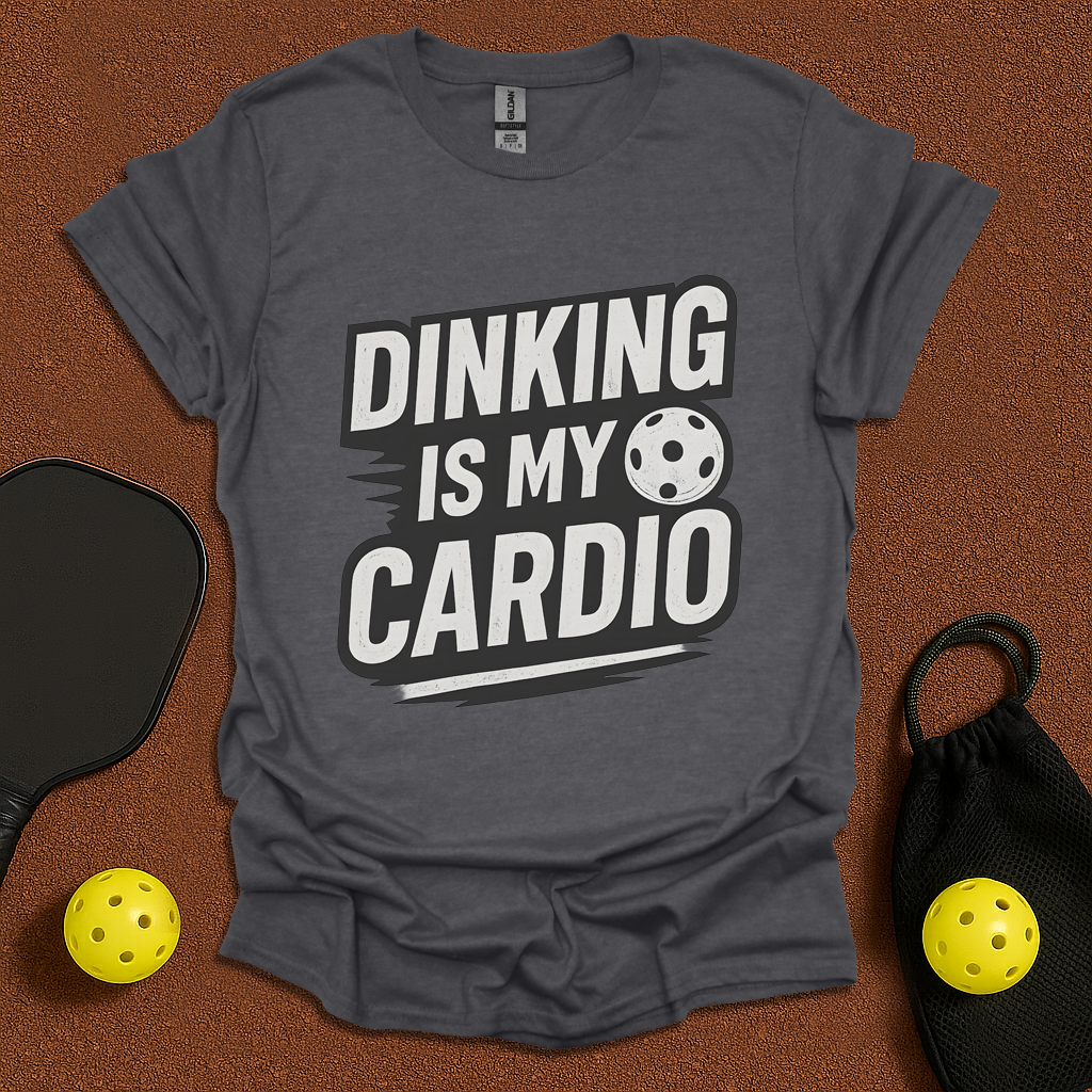 Dinking Is My Cardio T-Shirt