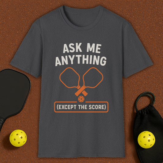 Ask Me Anything Pickleball T-Shirt