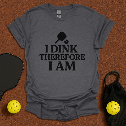 I Dink T-Shirt