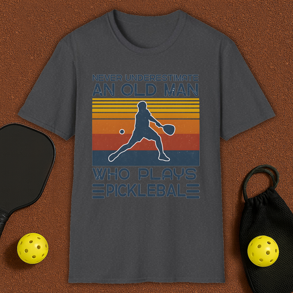 Never Underestimate An Old Man Who Plays Pickleball T-Shirt