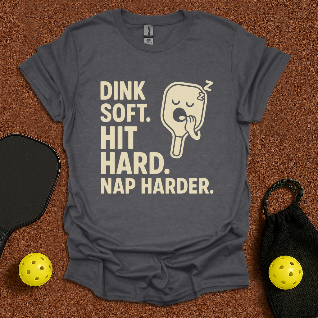 Dink Soft Nap Harder T-Shirt