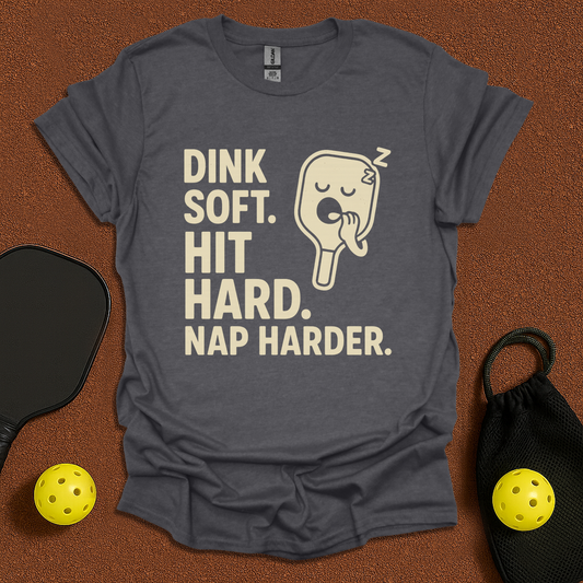 Dink Soft Nap Harder T-Shirt