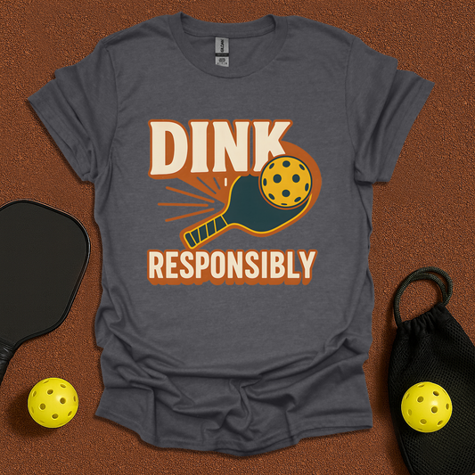 Dink Responsibly T-Shirt