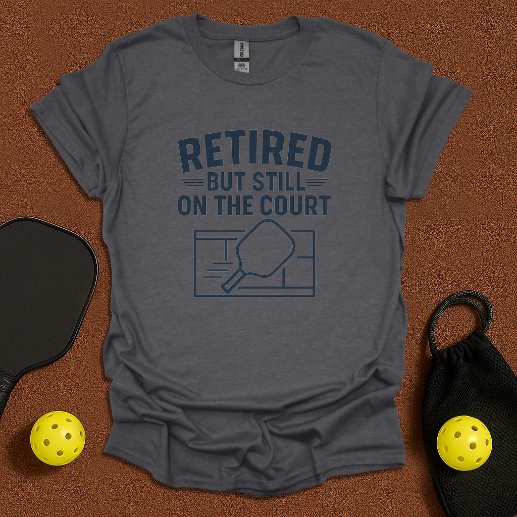 Retired but Still On The Court T-Shirt