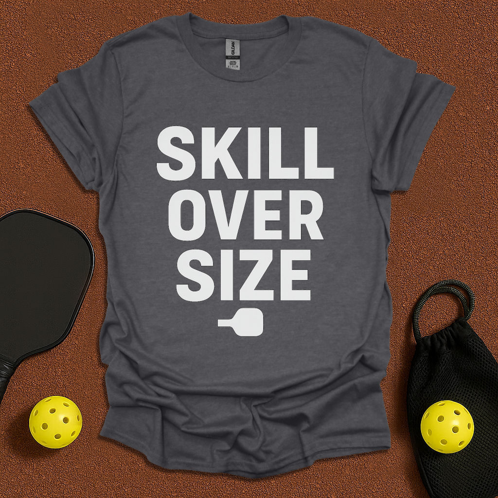 Skill over Size T-Shirt