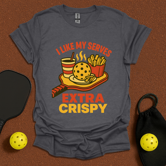 Extra Crispy Serves T-Shirt