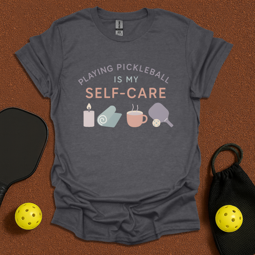 Playing pickleball is my self care T-Shirt