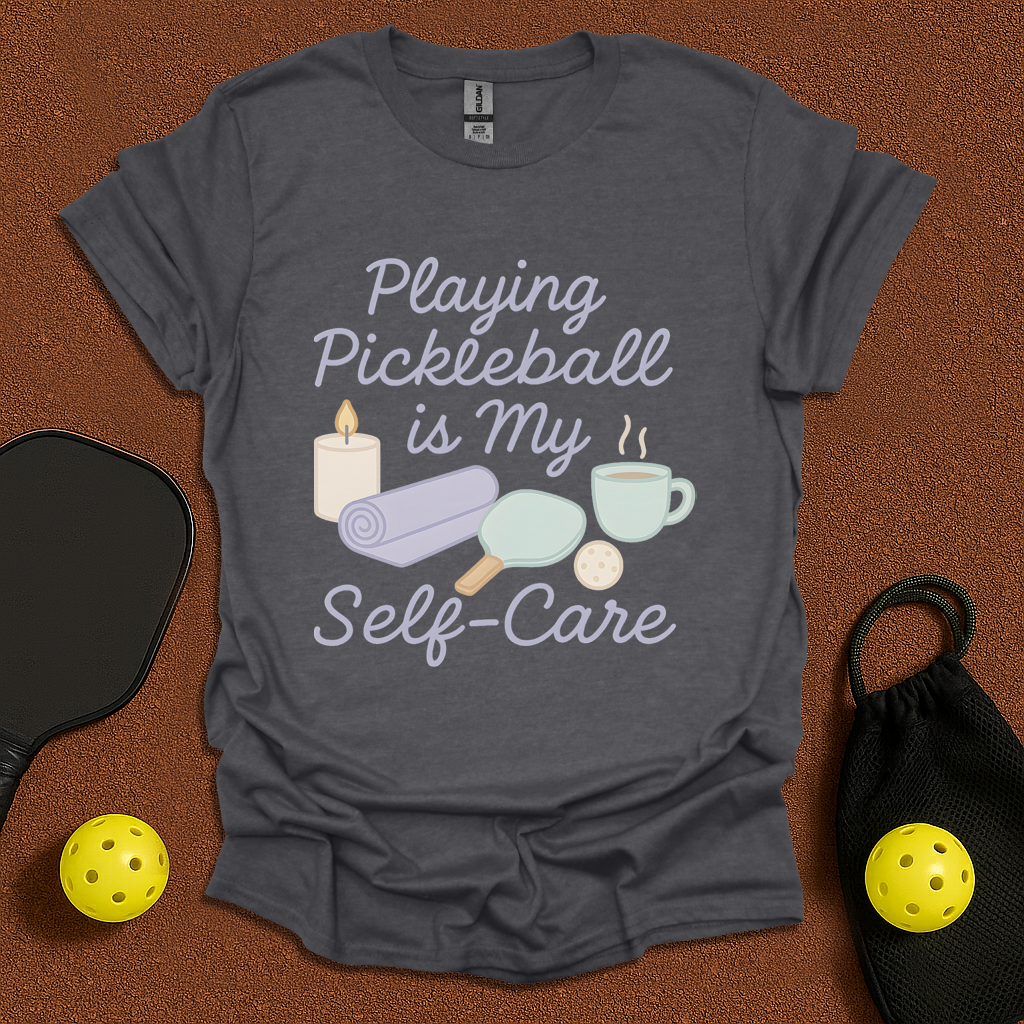 Pickleball is Self-Care T-Shirt