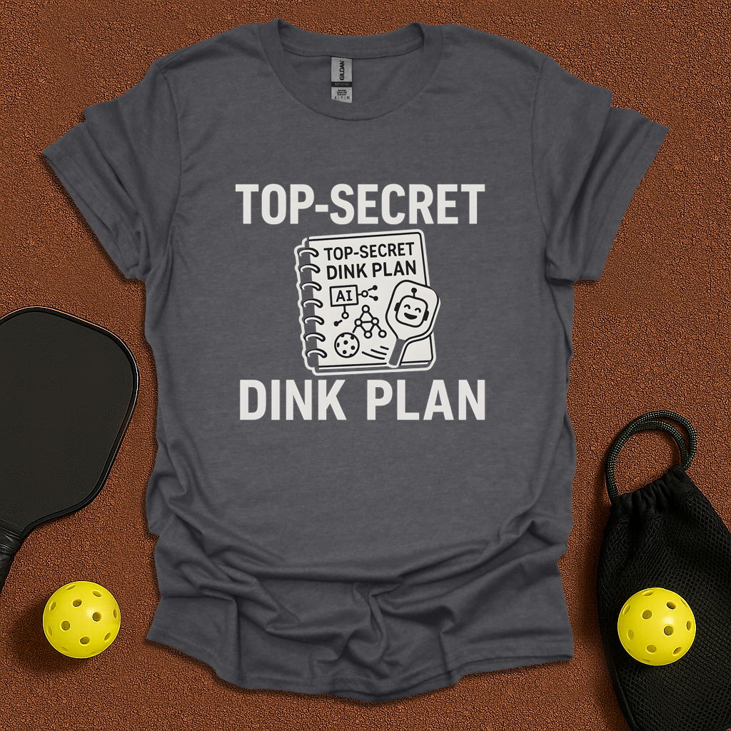 Top Secret Dink Plan T-Shirt