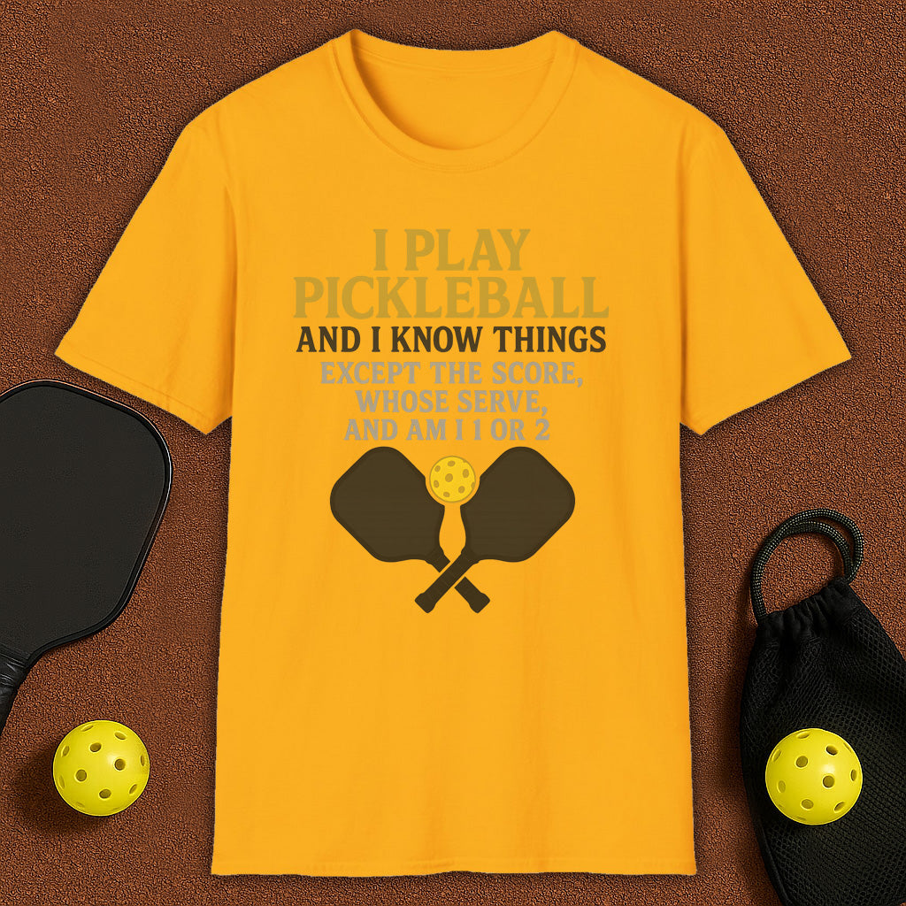 I Play And I Know Things  Pickleball T-Shirt