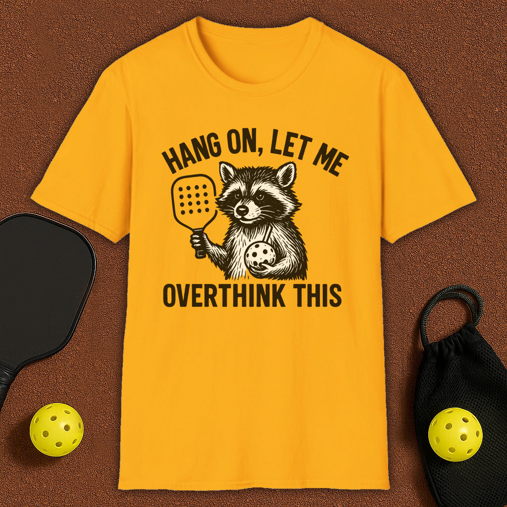 Let me Overthink Pickleball T-Shirt