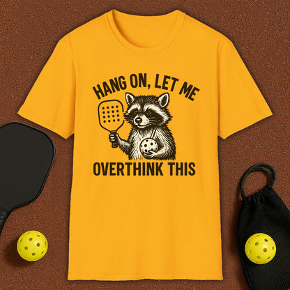Let me Overthink Pickleball T-Shirt