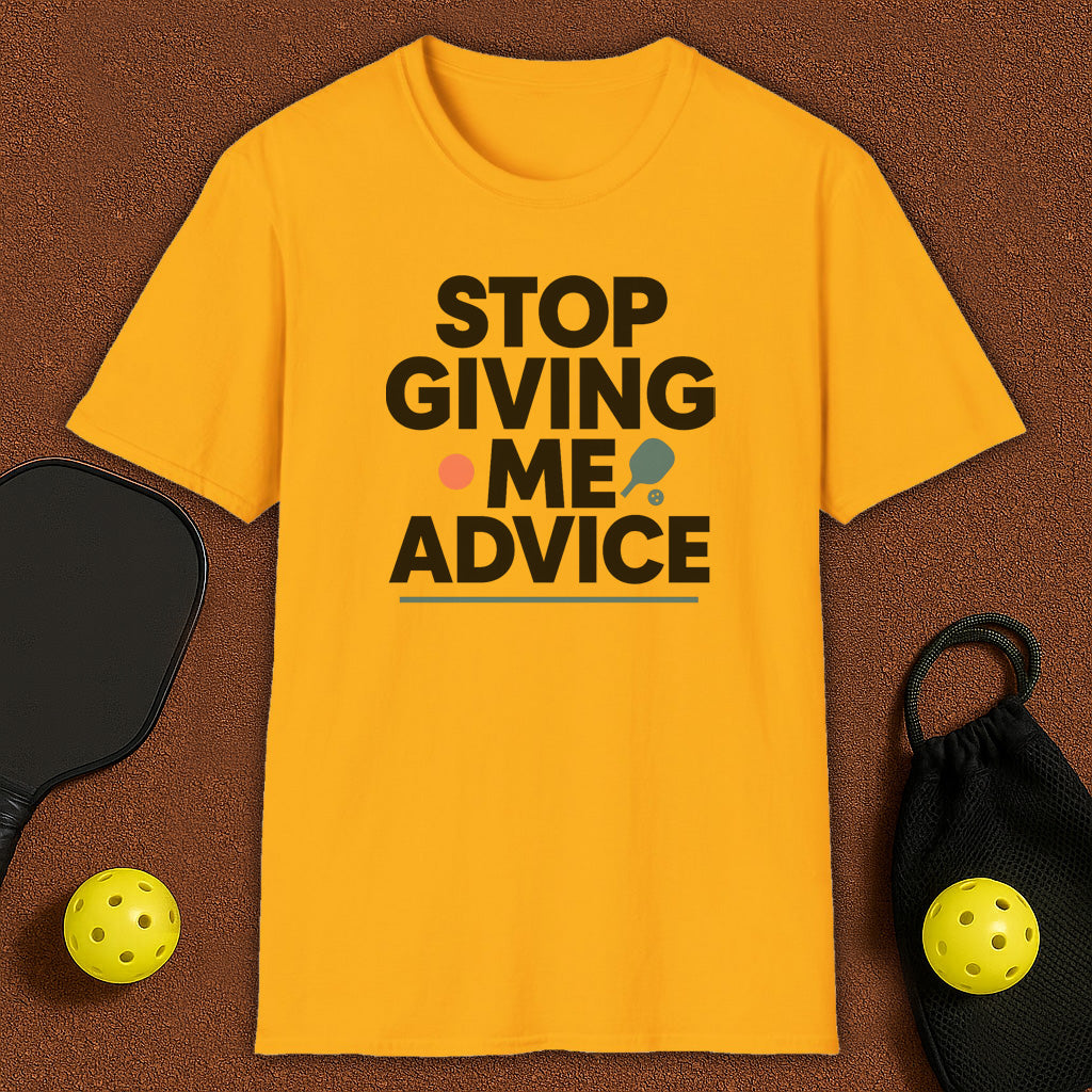 Stop Giving Me Advice Pickleball T-Shirt