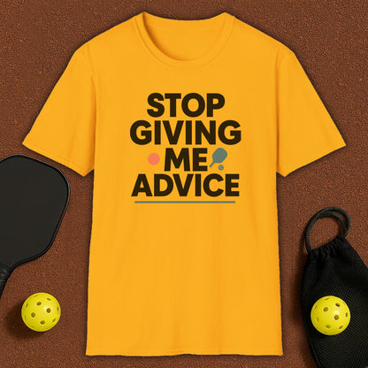 Stop Giving Me Advice Pickleball T-Shirt