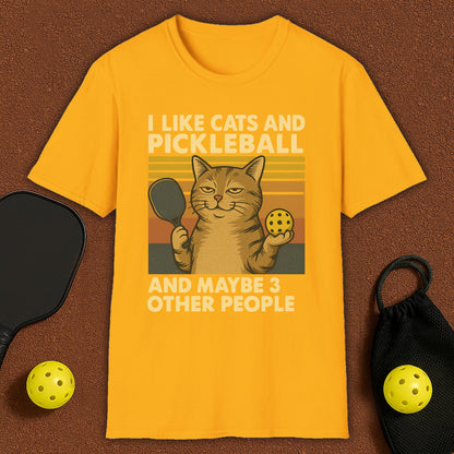 I Like Cats And Maybe 3 Other People Pickleball T-Shirt