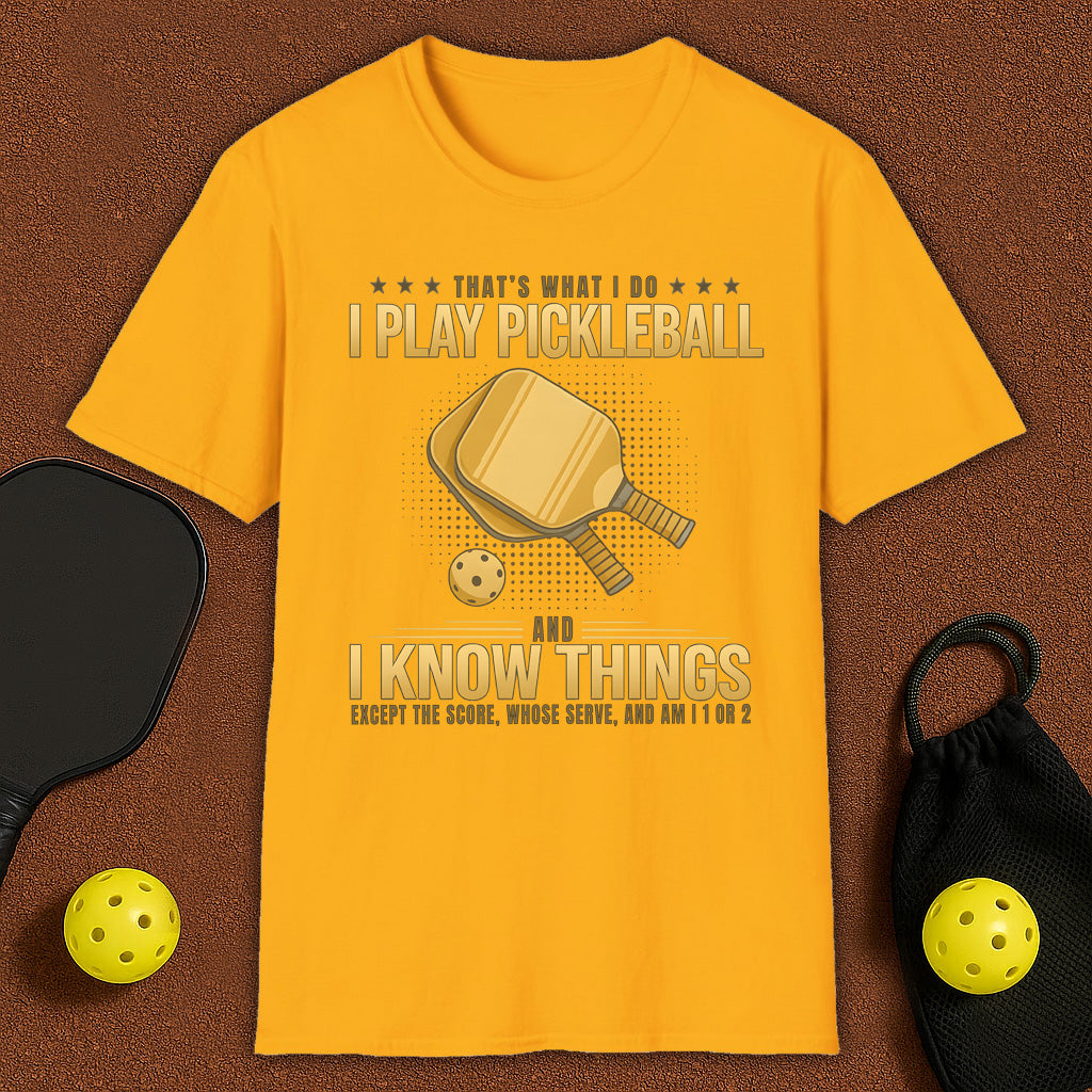 I Play Pickleball and I Know Things T‑Shirt – Funny Unisex Top
