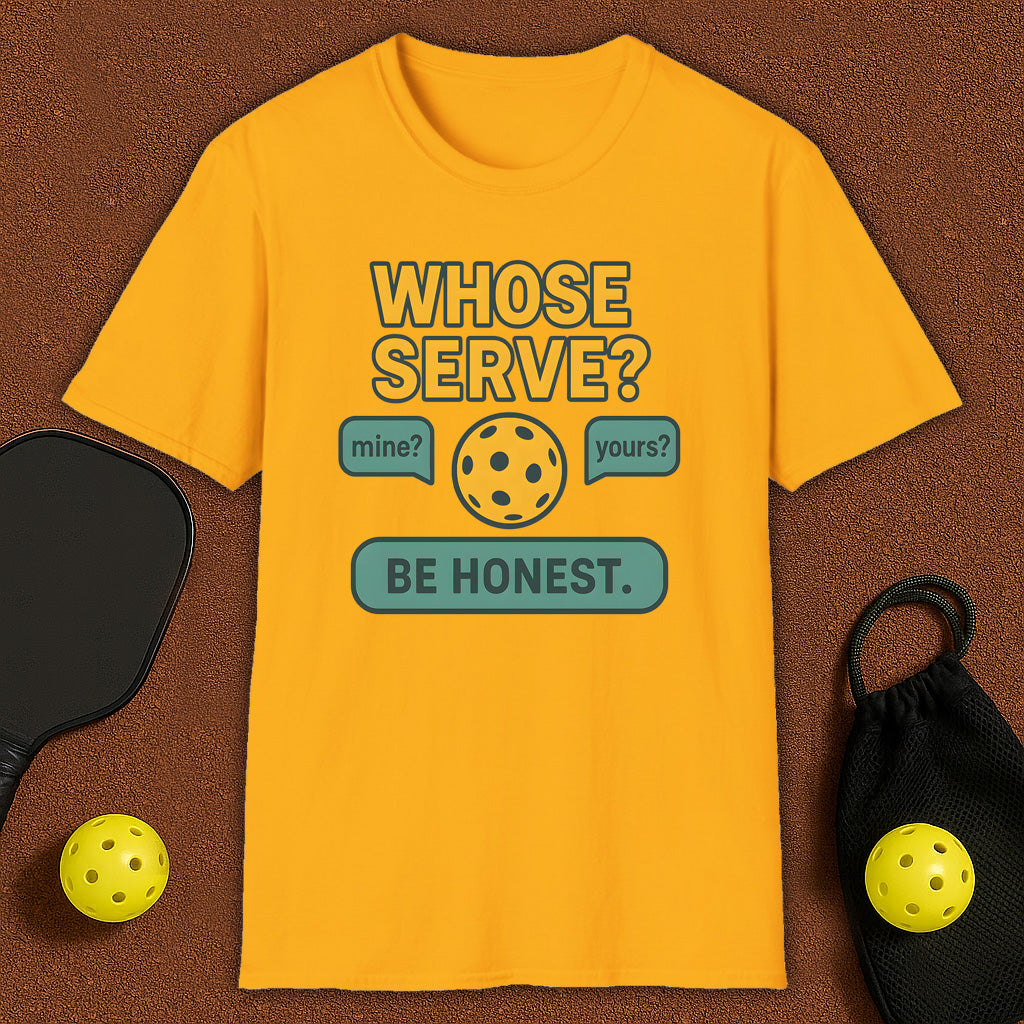 Whose Serve? Pickleball T-Shirt