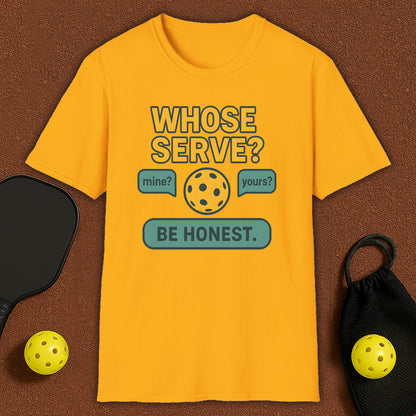 Whose Serve? Pickleball T-Shirt