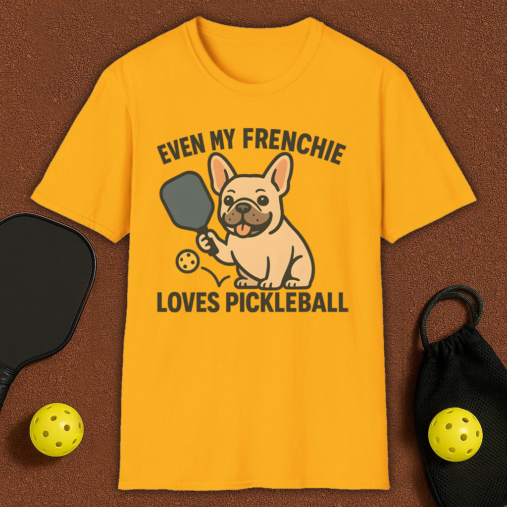 Even My Frenchie Loves Pickleball T-Shirt
