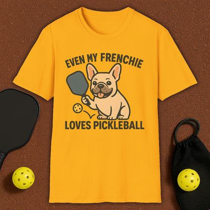 Even My Frenchie Loves Pickleball T-Shirt
