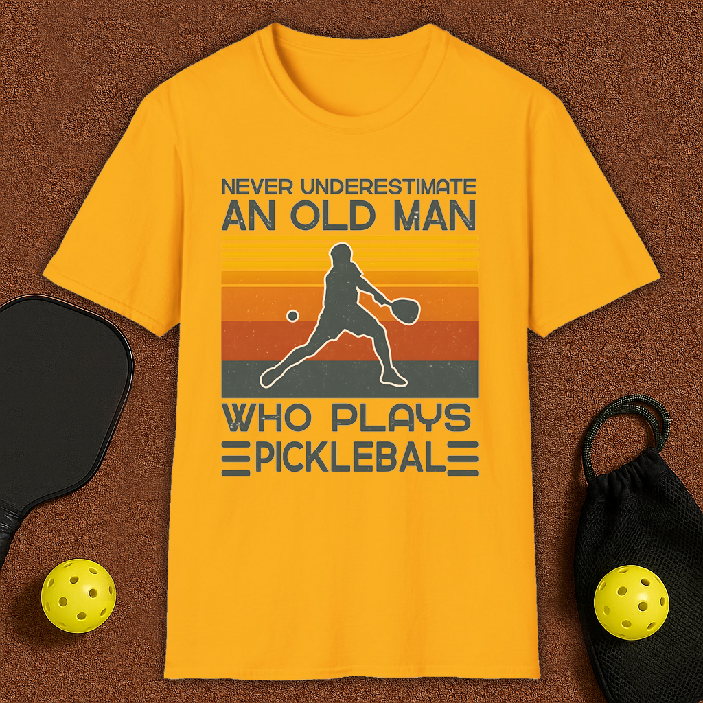 Never Underestimate An Old Man Who Plays Pickleball T-Shirt