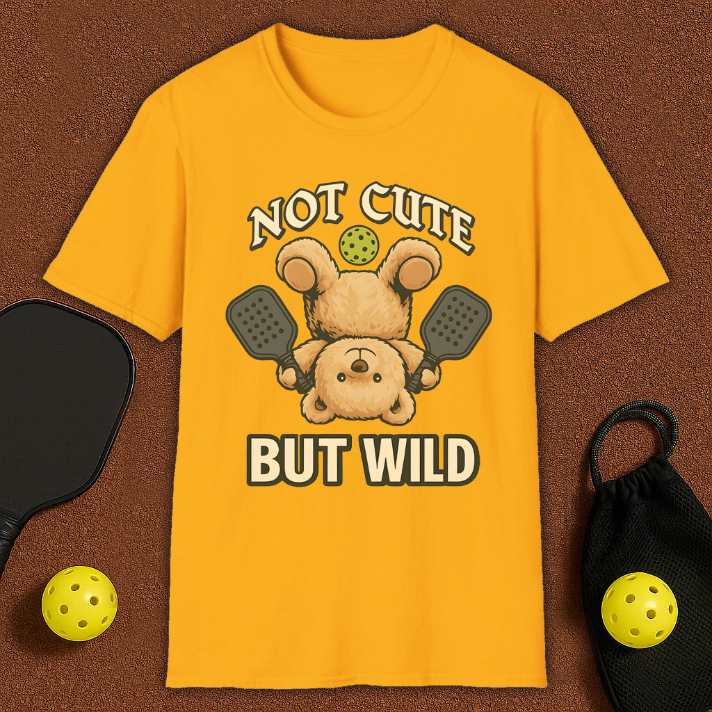 Not Cute But Wild Pickleball T-Shirt