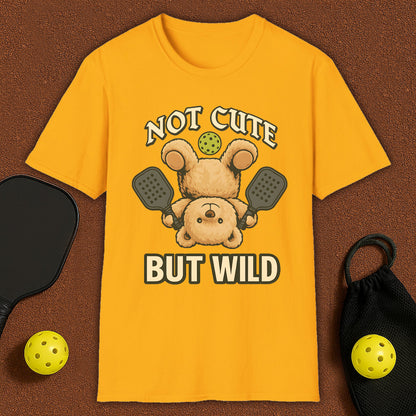 Not Cute But Wild Pickleball T-Shirt